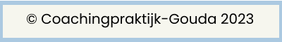 © Coachingpraktijk-Gouda 2023